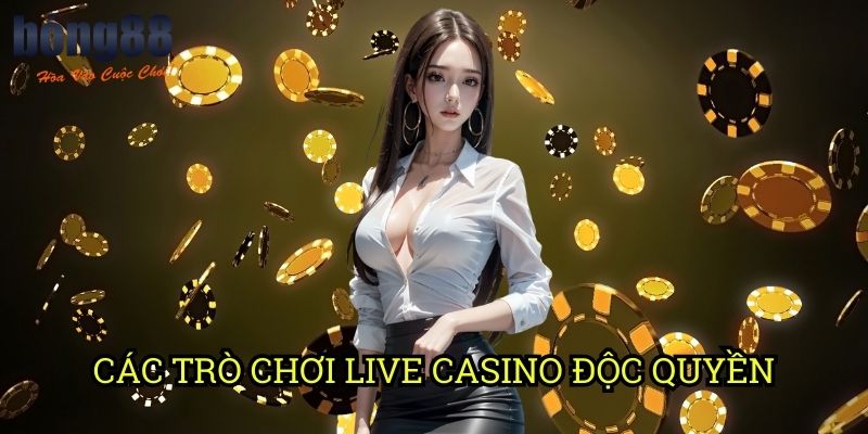 Các Trò Chơi Live Casino Độc Quyền