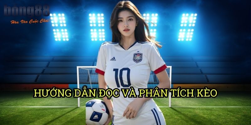Hướng Dẫn Đọc Và Phân Tích Kèo