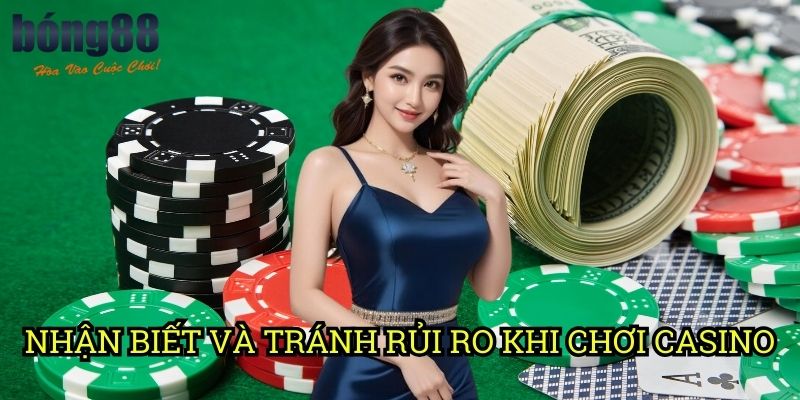 Nhận Biết Và Tránh Rủi Ro Khi Chơi Casino