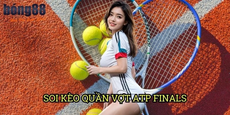 Soi kèo quần vợt ATP Finals Bong88: Phương pháp phân tích chuyên sâu từ chuyên gia