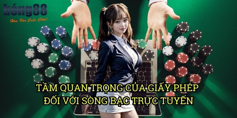 Tầm quan trọng của giấy phép đối với sòng bạc trực tuyến