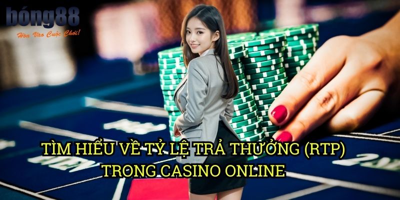 Tìm hiểu về tỷ lệ trả thưởng (RTP) trong casino online