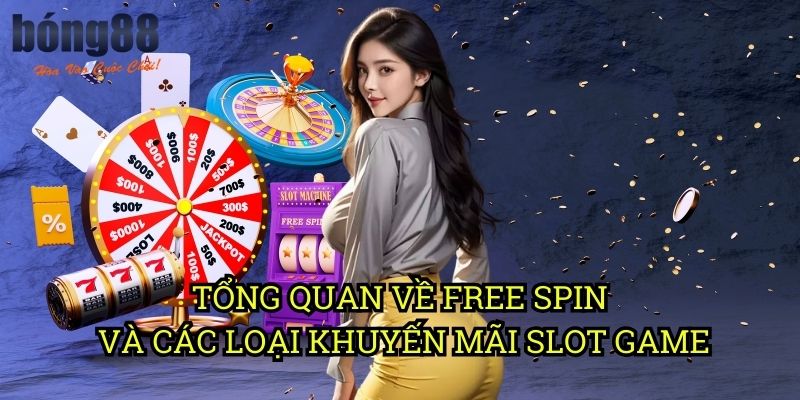 Tổng quan về free spin và các loại khuyến mãi slot game