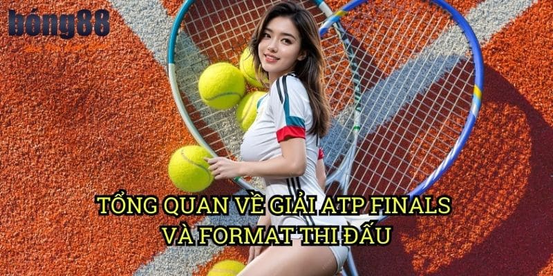 Tổng quan về giải ATP Finals và format thi đấu