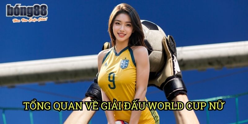 Tổng quan về giải đấu World Cup nữ
