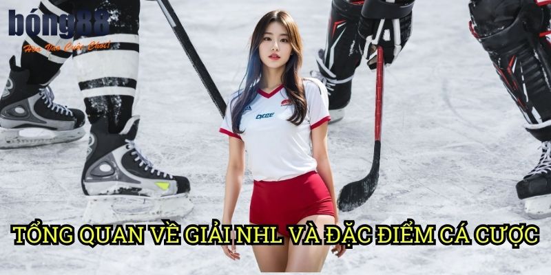 Tổng quan về giải NHL và đặc điểm cá cược